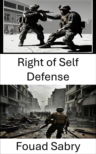 Right of Self Defense, Fouad Sabry