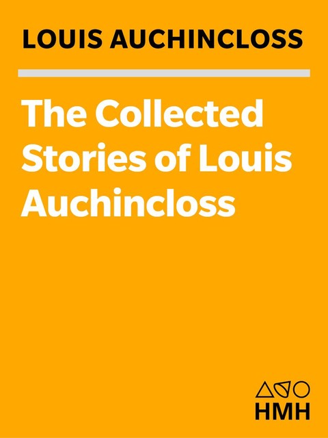 The Collected Stories of Louis Auchincloss, Louis Auchincloss