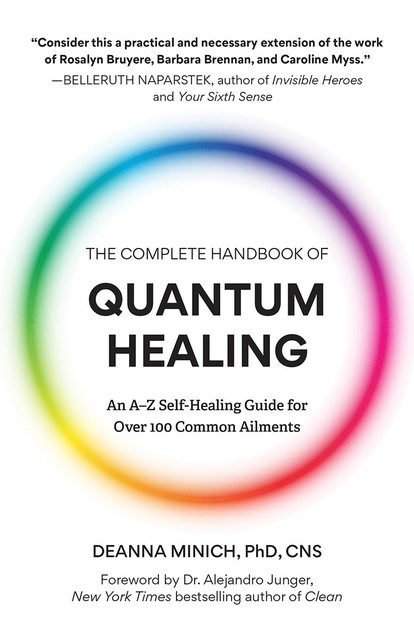 The Complete Handbook of Quantum Healing, Deanna M.Minich