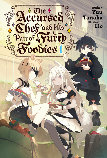 The Accursed Chef and His Pair of Furry Foodies: Volume 1, Yuu Tanaka
