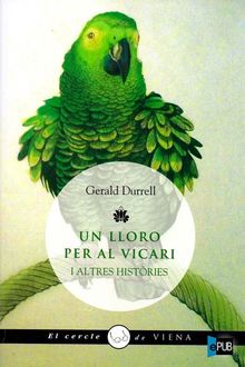 Un Lloro Per Al Vicari I Altres Històries, Gerald Durrell