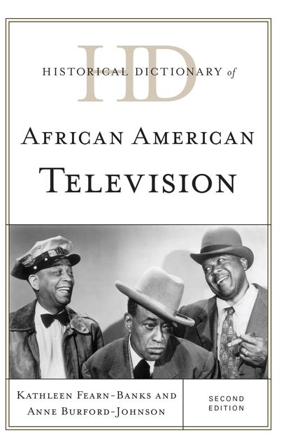 Historical Dictionary of African American Television, Kathleen Fearn-Banks, Anne Burford-Johnson