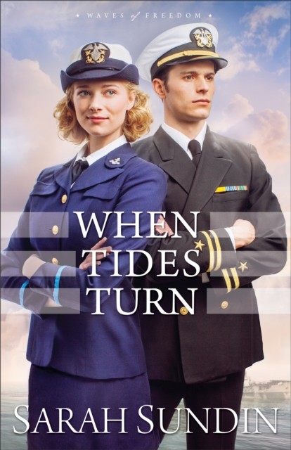 When Tides Turn (Waves of Freedom Book #3), Sarah Sundin