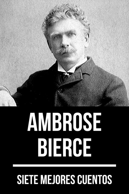 7 mejores cuentos de Ambrose Bierce, Ambrose Bierce, August Nemo