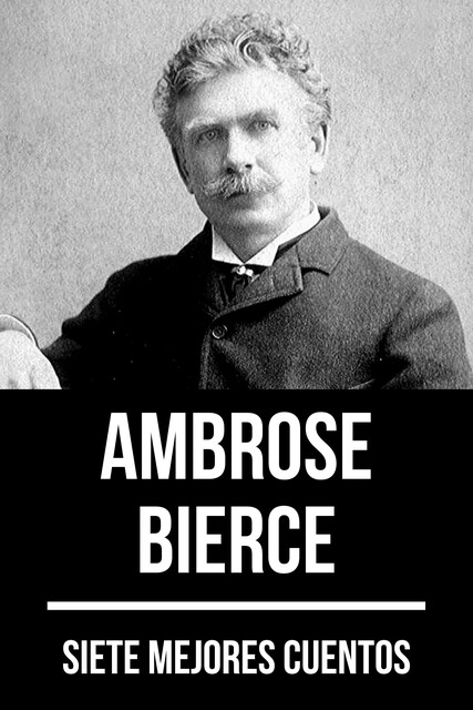 7 mejores cuentos de Ambrose Bierce, Ambrose Bierce, August Nemo