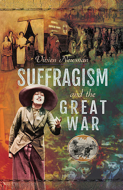 Suffragism and the Great War, Vivien Newman