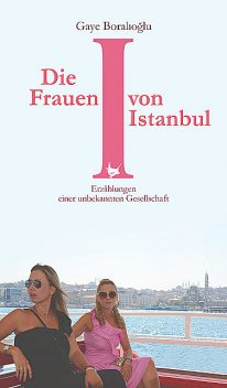 Die Frauen von Istanbul, Gaye Boralioglu