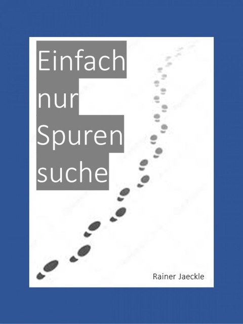 Einfach nur Spurensuche, Rainer Jaeckle