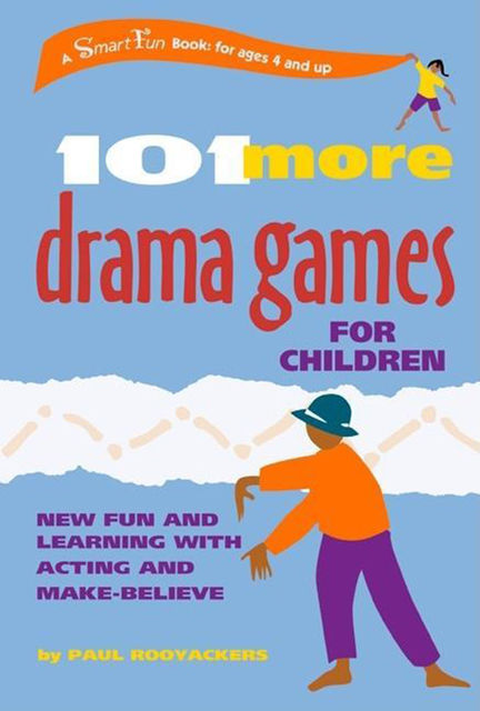 101 More Drama Games for Children, Paul Rooyackers