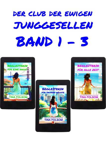 Der Club der ewigen Junggesellen (Band 1 – 3), Tina Folsom
