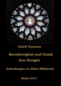 Barmherzigkeit und Gnade – Jesu Versprechen, Rudolf Hopmann