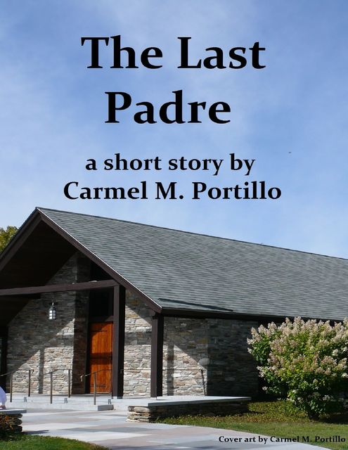 The Last Padre, Carmel M.Portillo