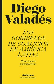 Los gobiernos de coalición en América Latina, Diego Valadés