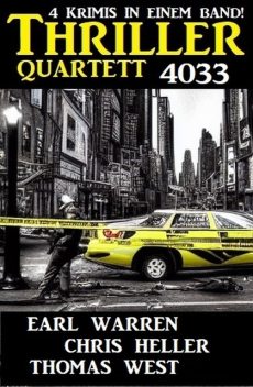 Thriller Quartett 4033 – 4 Krimis in einem Band, Earl Warren, Thomas West, Chris Heller