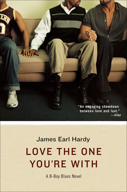 Love the One You're With, James Earl Hardy