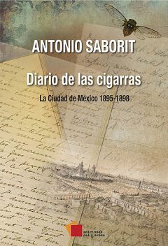 Diario de las cigarras. La ciudad de México 1895–1898, Antonio Saborit