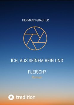 Ich, aus seinem Bein und Fleisch, Hermann Grabher