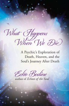 What Happens When We Die, Echo Bodine
