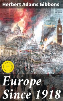 Europe Since 1918, Herbert Adams Gibbons