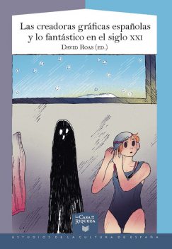 Las creadoras gráficas españolas y lo fantástico en el siglo XXI, David Roas