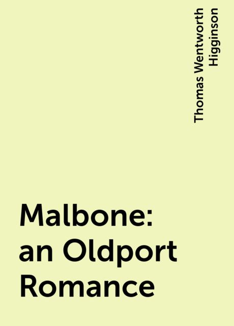 Malbone: an Oldport Romance, Thomas Wentworth Higginson
