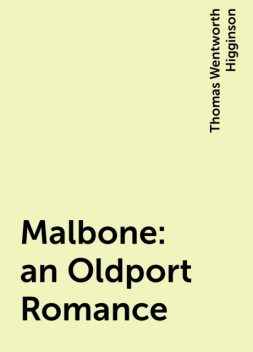 Malbone: an Oldport Romance, Thomas Wentworth Higginson