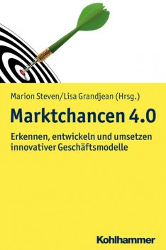 Marktchancen 4.0, Kai-Ingo Voigt, Rolf Weiber, Alexander Michalik, Christoph Pott, Daniel Schallmo, David Jaspert, Heiko Koepke, Jens Pöppelbuß, Johannes Veile, Johannes Winter, Laura Reder, Lukas Mohr, Marc Rücker, Marianne Saam, Martin Ebel, Moritz Jo, Verena Aufderheide