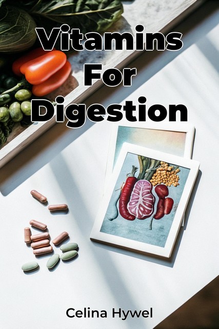 Vitamins For Digestion, Celina Hywel