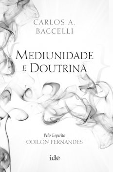 Mediunidade e Doutrina, CARLOS A. BACCELLI