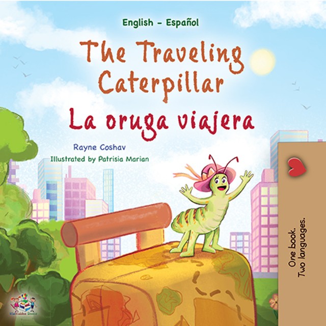 The traveling caterpillar La oruga viajera, KidKiddos Books, Rayne Coshav