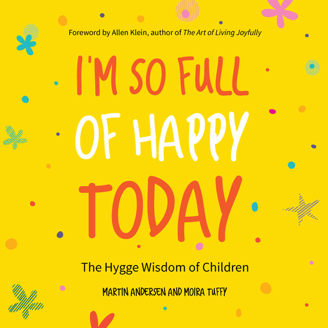 I'm So Full of Happy Today, Martin Andersen, Moira Tuffy