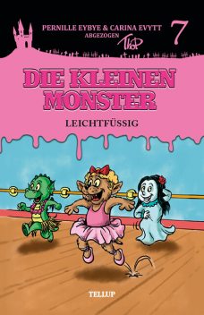 Die kleinen Monster #7: Leichtfüßig, Carina Evytt, Pernille Eybye