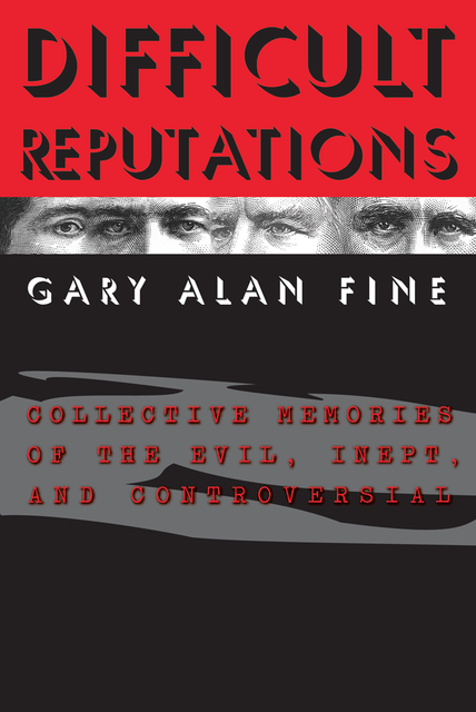 Difficult Reputations, Gary Alan