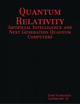 Quantum Relativity, Lionheart AI, Sari Vanhanen