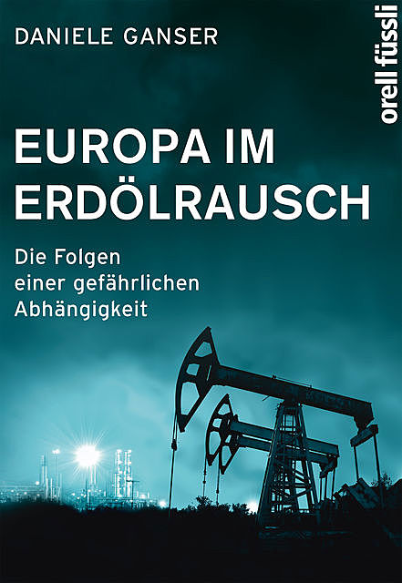 Europa im Erdölrausch, Daniele Ganser