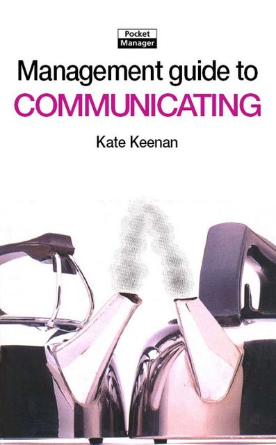 The Management Guide to Communicating, Kate Keenan