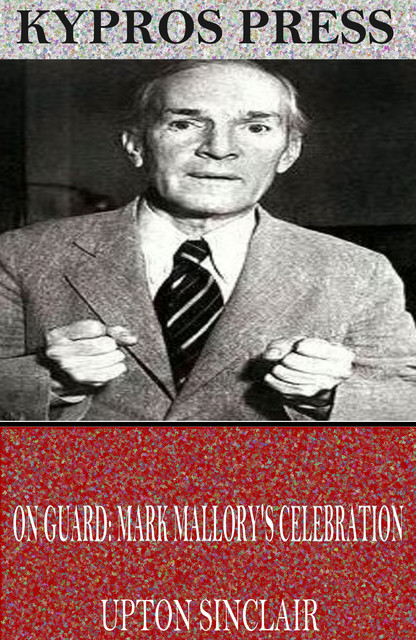 On Guard / Mark Mallory's Celebration, Upton Sinclair