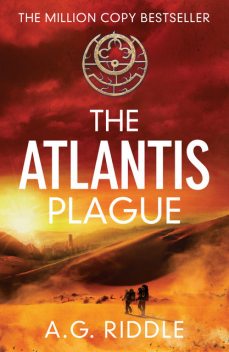 The Atlantis Plague, A.G. Riddle