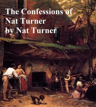 The Confessions of Nat Turner, Nat Turner