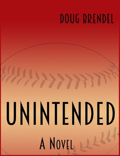 Unintended: A Novel, Doug Brendel