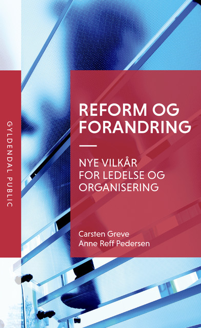 Reform og forandring, Carsten Greve, Anne Reff Pedersen