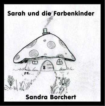 Sarah und die Farbenkinder, Sandra Borchert