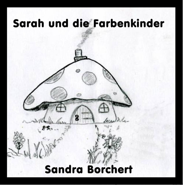 Sarah und die Farbenkinder, Sandra Borchert