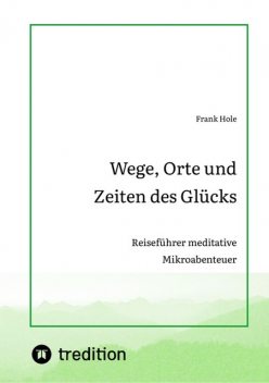 Wege, Orte und Zeiten des Glücks, Frank Hole