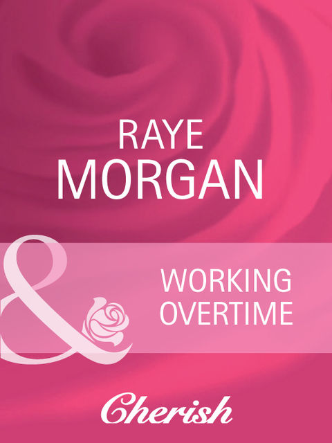 Working Overtime, Raye Morgan