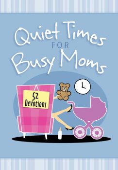 Quiet Times for Busy Moms, Vicki Kuyper