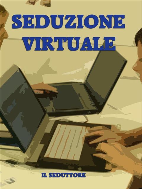 Seduzione Virtuale, Il Seduttore