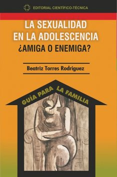 La sexualidad en la adolescencia ¿amiga o enemiga, Beatriz Rodríguez