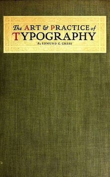 The Art and Practice of Typography – A Manual of American Printing, Edmund G. Gress