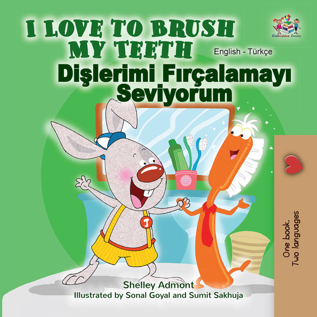I Love to Brush My Teeth Dişlerimi Fırçalamayı Seviyorum, KidKiddos Books, Shelley Admont